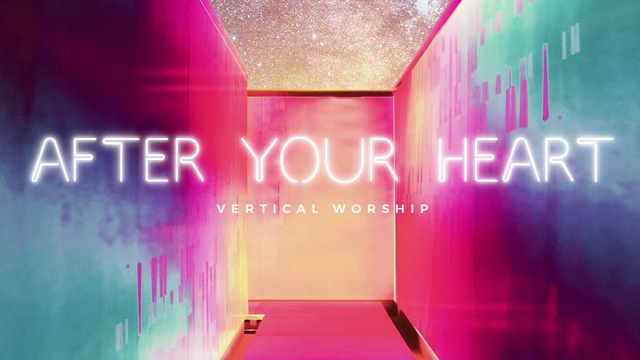 After Your Heart - Vertical Worship